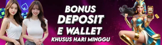 BONUS DEPOSIT E-WALLET HARI MINGGU
