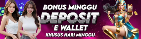 BONUS DEPOSIT E-WALLET HARI MINGGU